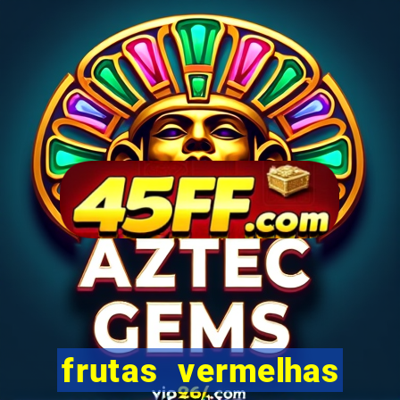 frutas vermelhas nomes e fotos